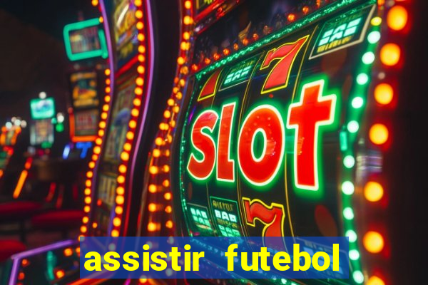 assistir futebol online play hd