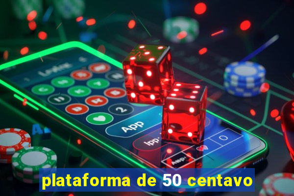 plataforma de 50 centavo