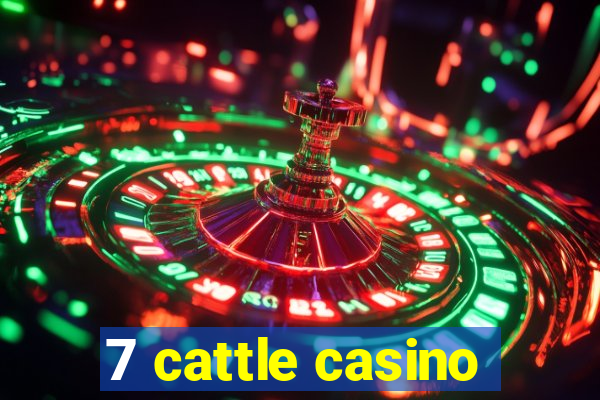 7 cattle casino