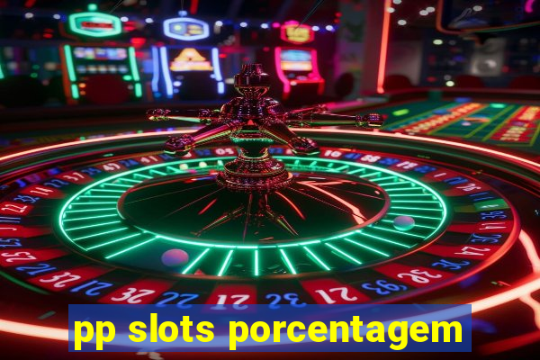 pp slots porcentagem