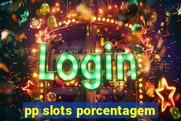pp slots porcentagem
