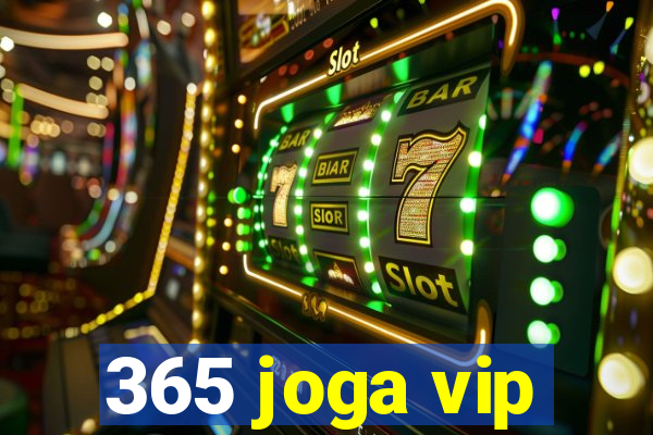 365 joga vip