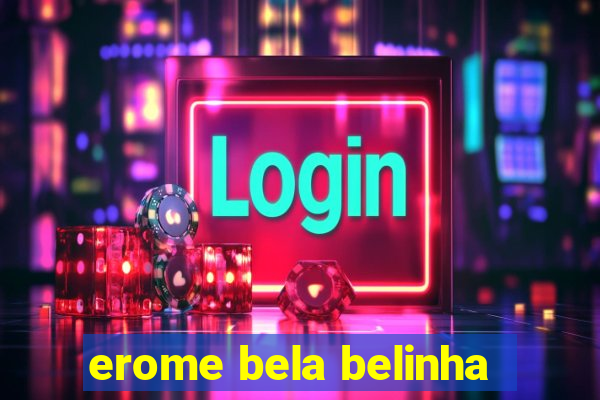 erome bela belinha