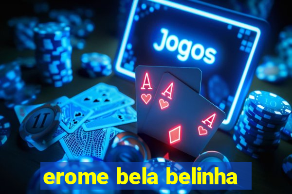erome bela belinha