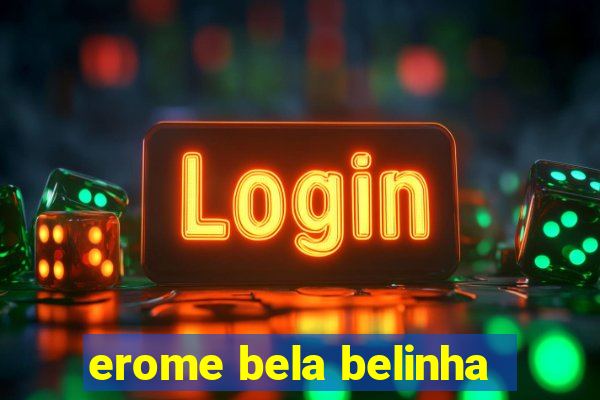 erome bela belinha