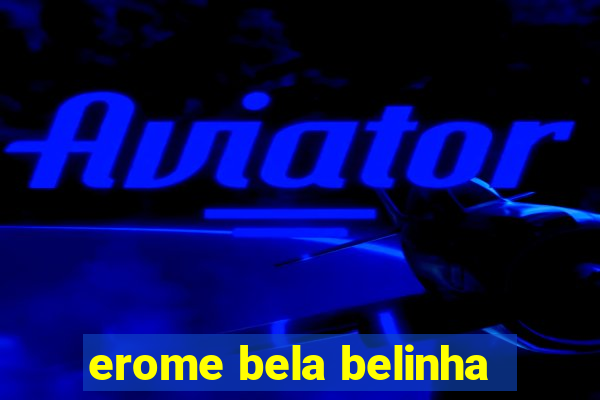 erome bela belinha