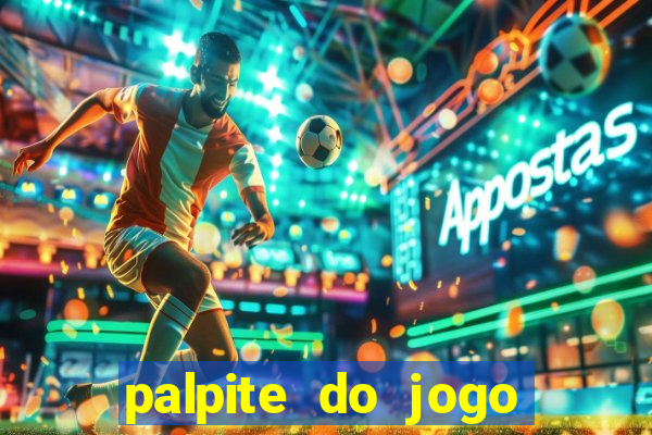 palpite do jogo aberto de hoje