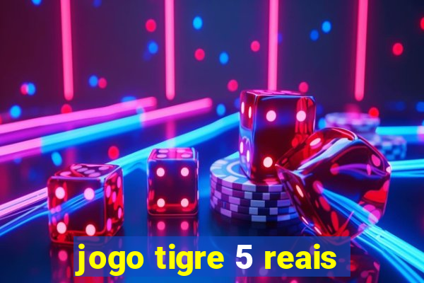 jogo tigre 5 reais