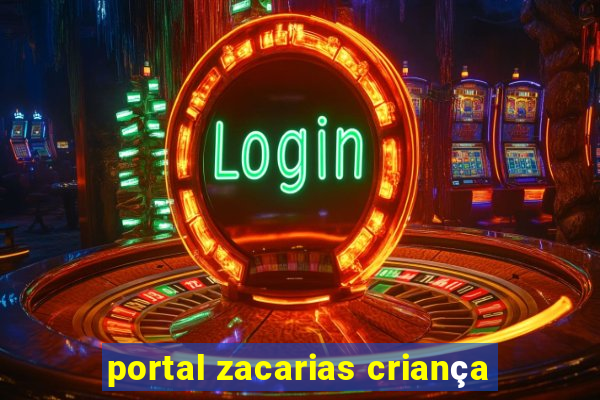 portal zacarias criança