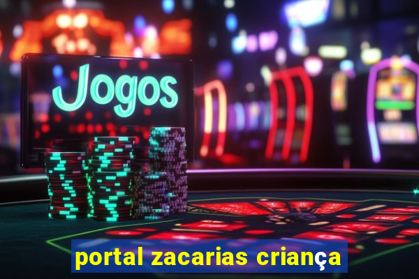 portal zacarias criança