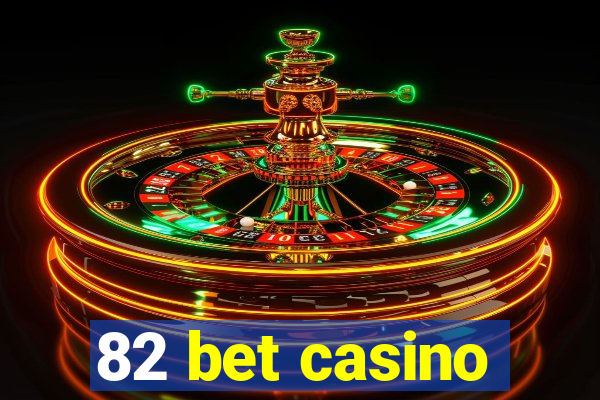 82 bet casino
