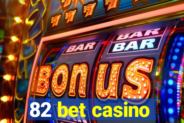 82 bet casino