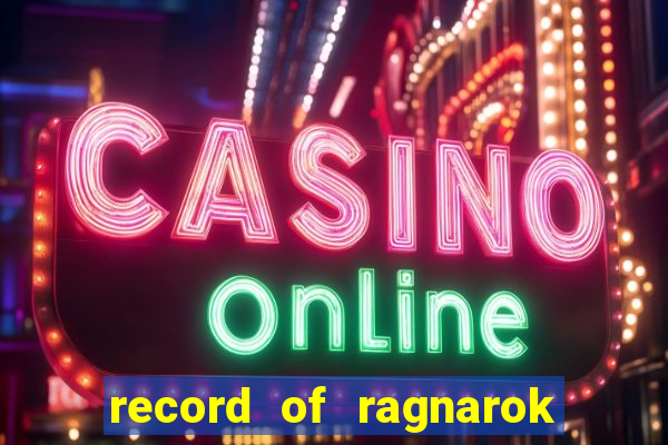 record of ragnarok 3 temporada online dublado