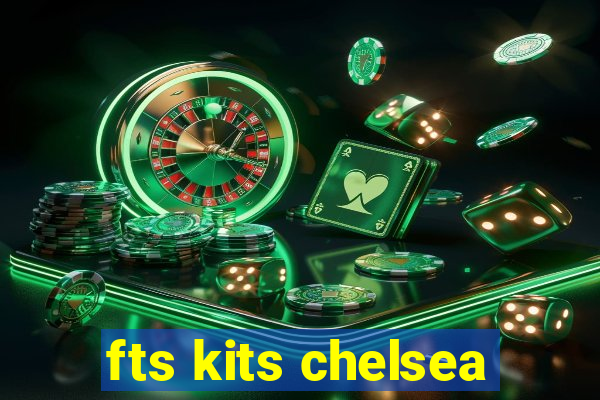 fts kits chelsea