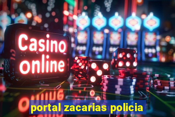 portal zacarias policia