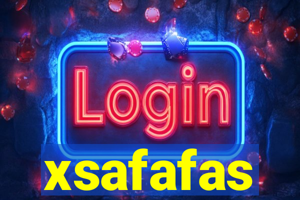 xsafafas