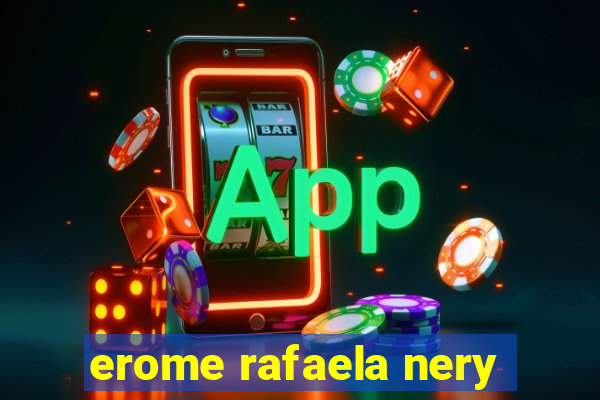 erome rafaela nery