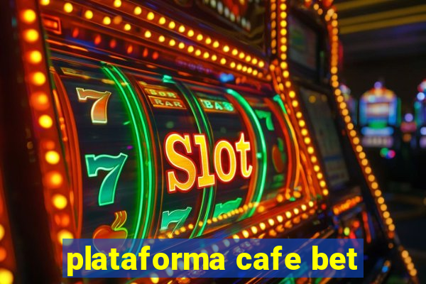 plataforma cafe bet