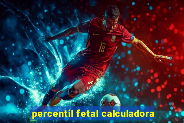 percentil fetal calculadora