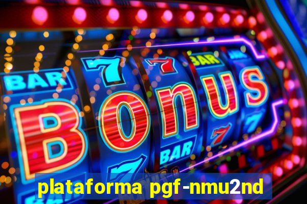 plataforma pgf-nmu2nd