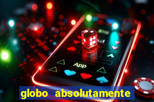 globo absolutamente sobretudo 2018