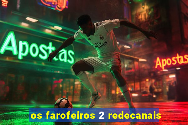 os farofeiros 2 redecanais
