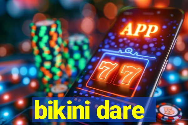 bikini dare