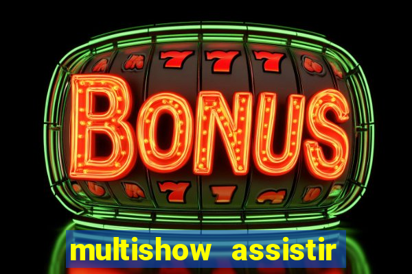 multishow assistir online gratis