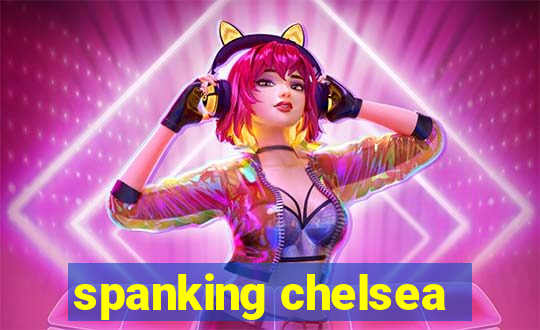 spanking chelsea