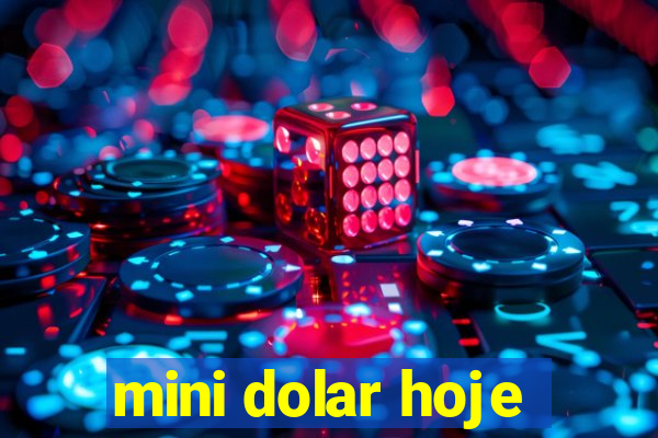 mini dolar hoje