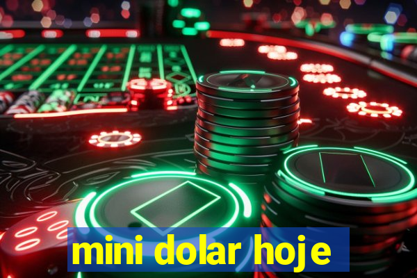 mini dolar hoje