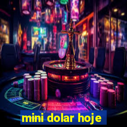 mini dolar hoje