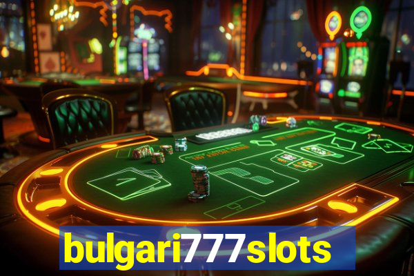 bulgari777slots.com