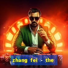 zhang fei - the abandoned son