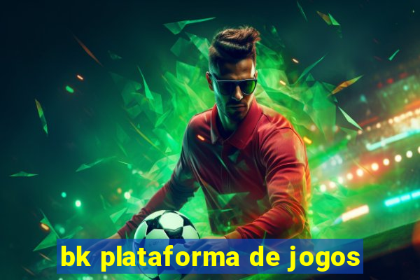 bk plataforma de jogos