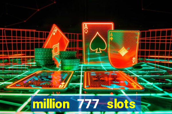 million 777 slots paga mesmo