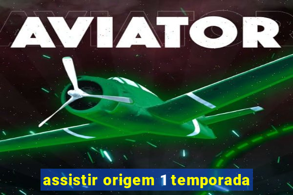 assistir origem 1 temporada