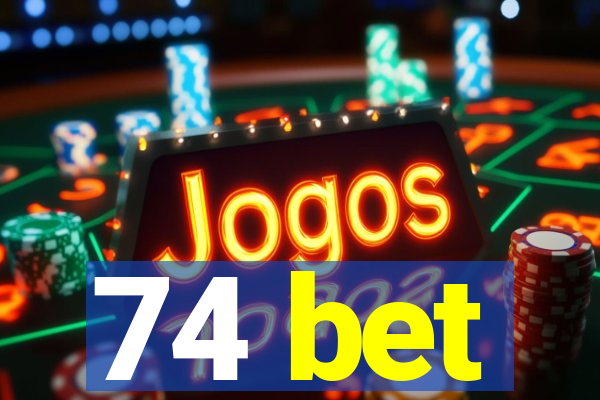 74 bet