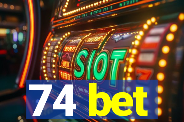 74 bet
