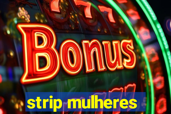 strip mulheres