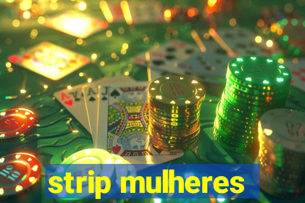 strip mulheres