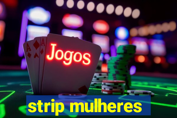 strip mulheres