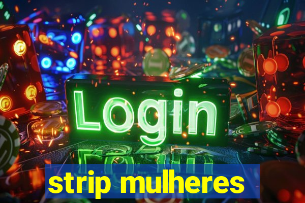 strip mulheres