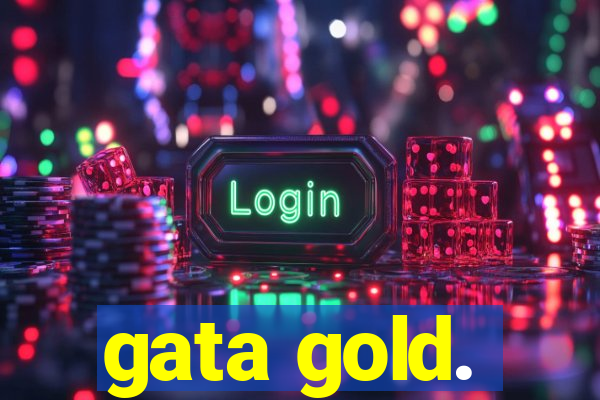 gata gold.