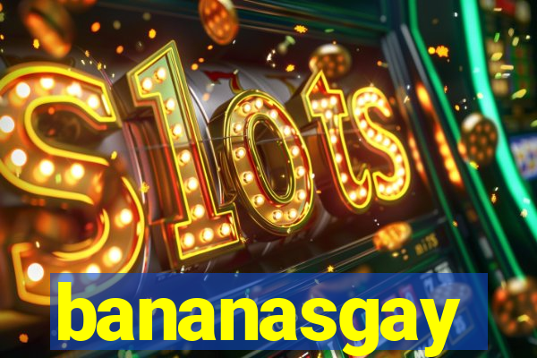 bananasgay
