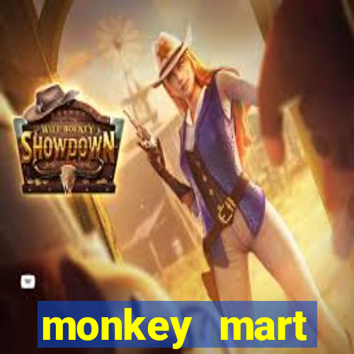 monkey mart dinheiro infinito