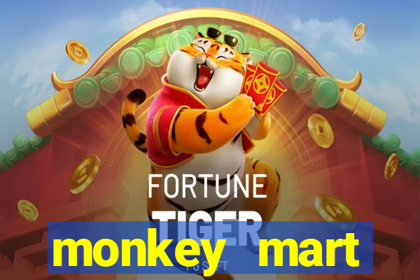 monkey mart dinheiro infinito