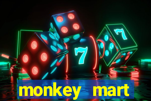 monkey mart dinheiro infinito