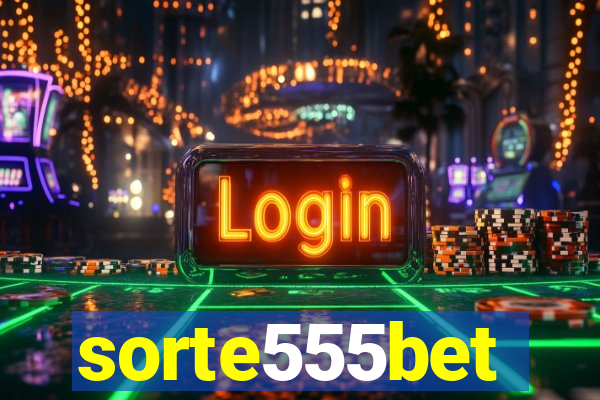 sorte555bet
