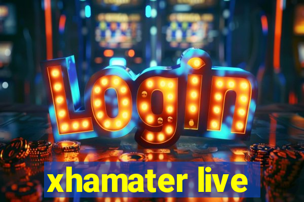 xhamater live